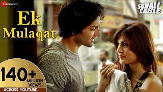 EK MULAQAT FULL AUDIO  Sonali Cable  Ali Fazal amp Rhea Chakraborty  Jubin  Amjad Nadeem  Sameer [upl. by Ahsimak]