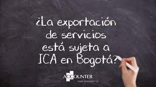 ¿La exportación de servicios está sujeta a ICA en Bogotá [upl. by Valaree]