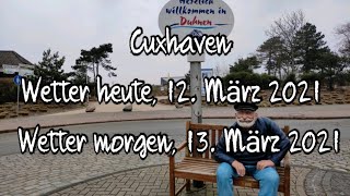 Cuxhaven Wetter heute 12 März 2021 Wetter morgen Cuxhaven 13 März 2021 [upl. by Firestone]