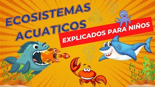 Ecosistemas Acuáticos  Videos Educativos Para Niños [upl. by Mikeb]