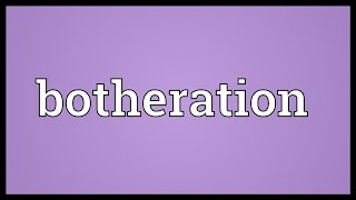 Botheration Meaning [upl. by Feodor492]