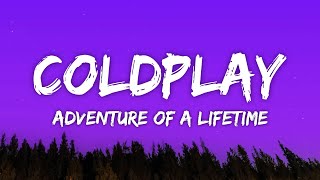 Coldplay  Adventure Of A Lifetime Lyrics [upl. by Vidovic]