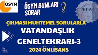 2024 ÖnlisansVATANDAŞLIK GENEL TEKRAR 3ÖSYM BUNLARI SORAR kpss2024 kpssvatandaşlık kpssdeneme [upl. by Aniluj37]