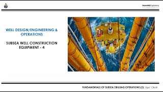 Fundamentals of Subsea Drilling Operations 2 Subsea Well Construction Equipment  4 [upl. by Miharbi3]