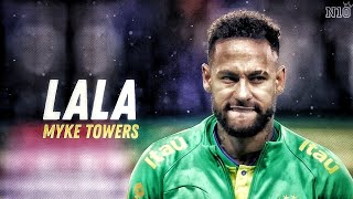 Neymar Jr • LALA  Myke Towers  Skills amp Goala HD [upl. by Eggleston]