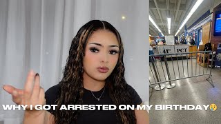 STORYTIME I GOT ARRESTED ON MY 21ST BIRTHDAY😢 [upl. by Wonacott428]