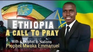 Prophecy Ethiopia A Call To Pray By Mwaka Emmanuel [upl. by Iosep]