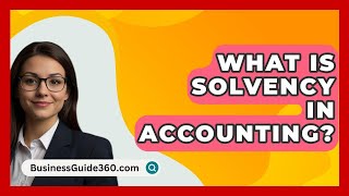 What Is Solvency In Accounting  BusinessGuide360com [upl. by Ellennej]