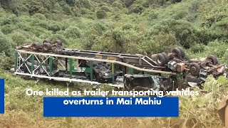 One killed as trailer transporting vehicles overturns in Mai Mahiu [upl. by Samuele]