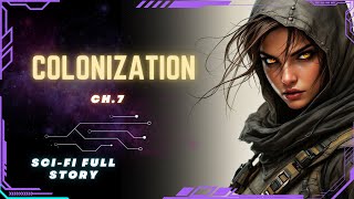 Science Fiction Audiobook  Colonization  Ch7  Full Audiobook [upl. by Tandie582]