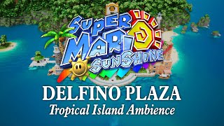 Delfino Plaza  Tropical Island Ocean Ambience Relaxing Super Mario Sunshine Music to Study amp Relax [upl. by Remark173]