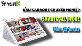 Đầu Karaoke chuyên nghiệp SmartK All in one 22quot Phiên bản mới và hiện đại nhất [upl. by Pironi100]