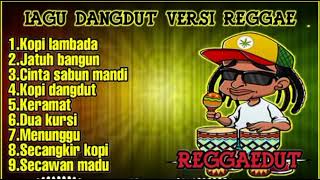 LAGU REGGAE INDONESIA TERBAIK  KOPI LAMBADA  LAGU DANGDUT VERSI REGGAE [upl. by Adirem]