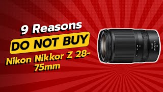 NIKON NIKKOR Z 2875MM  9 REASONS WHY YOU SHOULD THINK TWICE 🚫📷 [upl. by Faythe]