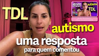 ÀS VEZES É MUITO CHATO FALAR SOBRE  Resposta ao vídeo sobre Autismo TDL atraso da fala [upl. by Jemie]