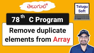 remove duplicate elements from array in c Telugu  Program 78  TeluguSoft [upl. by Sielen611]