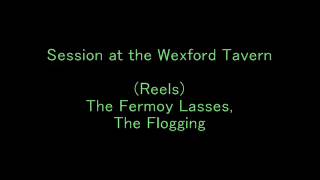 Reels The Fermoy Lasses The Flogging  Session at the Wexford Tavern [upl. by Jenks550]