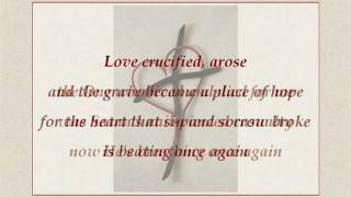 Love Crucified Arose  Michael Card [upl. by Sixela]