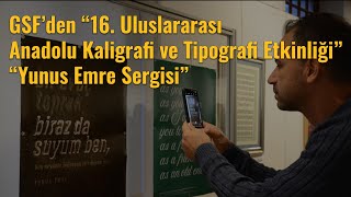 GSF’den “16 Uluslararası Anadolu Kaligrafi ve Tipografi Etkinliği” ve “Yunus Emre Sergisi” [upl. by Einna]