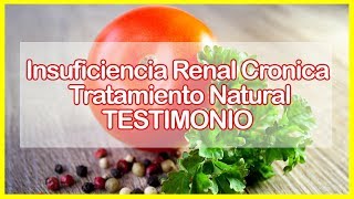 Insuficiencia Renal Cronica Tratamiento Natural TESTIMONIO [upl. by Aikemahs]