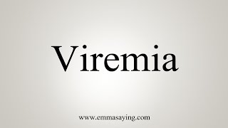 How To Say Viremia [upl. by Yerroc]