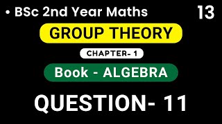 Group Theory  QUESTION 11   Algebra  BSc 2nd Year  HPU [upl. by Eenitsed]