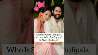 Sobhita Updates  Chaitanya updates  Sobhita rumours nagachaitanya sobhitadhulipala shorts [upl. by Arivle]