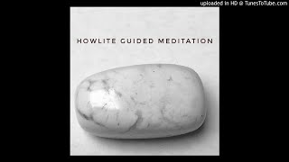 Howlite Guided Meditation [upl. by Panayiotis]