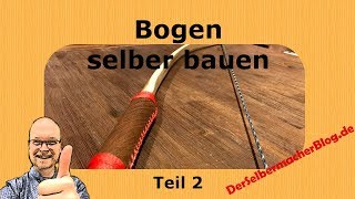 Bogen selber bauen  Teil 2 aus Haselnuss der Bauprozess  Building a longbow from haselnut easy [upl. by Queridas]