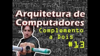 13 Arquitetura de Computadores Complemento a Dois [upl. by Anu476]