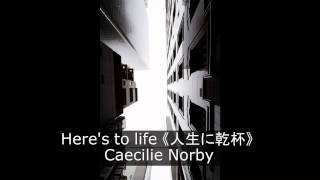 Heres To Life  Caecilie Norby （人生に乾杯） [upl. by Aihcsrop]