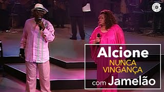 Alcione  quotNunca  Vingançaquot com Jamelão  Em Grandes Encontros [upl. by Tonnie121]