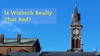 Is Wisbech Really that Bad [upl. by Ahsikar]