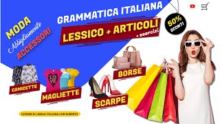 La moda italiana Abbigliamento e accessori Lessico con articoli fonetica  esercizi [upl. by Tonye]