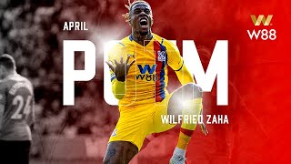 Wilfried Zaha wins W88 Player of the Month for April [upl. by Brenner]