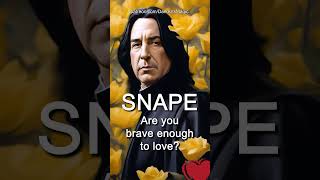 Severus Snapes Daily Love Message to YOU Brave Enough severussnape alanrickman harrypotter [upl. by Enitsirt545]