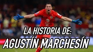 La Historia de Agustín Marchesín [upl. by Maccarone786]