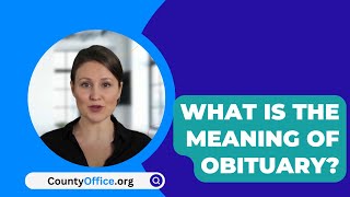 What Is The Meaning Of Obituary  CountyOfficeorg [upl. by Tiffani]