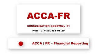 ACCA F7  Consolidation Goodwill Calculation 1 financeskul [upl. by Vinni]