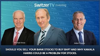 Should you sell your bank stocks to buy BHP And why Kamala Harris could be a problem for stocks [upl. by Ellesirg]