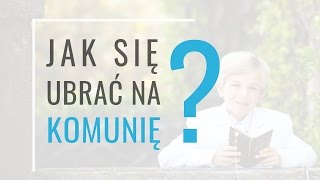 Jak się ubrać na komunię [upl. by Phelgon854]