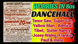 WORRIES IN 80s DANCEHALL  Tenor Saw Super Cat Nicodemus Yellowman Sister Nancy Josey Wales [upl. by Etteval470]