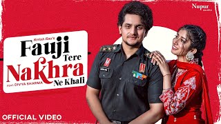 Fauji Tere Nakhra Ne Khali Official Video Krrish Rao  Divya Sharma  New Haryanvi Song 2024 [upl. by Niai]