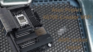 Episode 17  Asus ProArt X670ECreator WIFI  AM5 socket repair [upl. by Catima761]