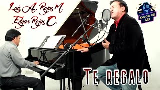 TE REGALO  EDGAR ROJAS C Ft LUĂŤS A ROJAS MIRANDA KaraOke HD ORIGINAL [upl. by Jessee]