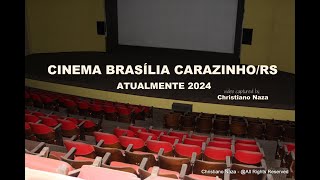 CINEMA BRASÍLIA  CARAZINHORS  Atualmente 2024 [upl. by Lorraine]