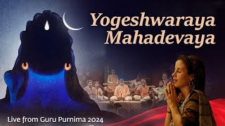 Yogeshwaraya Mahadevaya  Live  Devotional Shiva Chants  Guru Purnima 2024  Sounds of Isha [upl. by Hodosh]