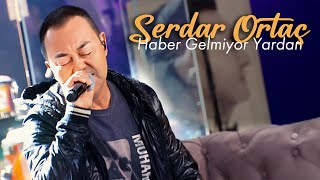 Serdar Ortaç  Haber Gelmiyor Yardan Akustik [upl. by Horter6]