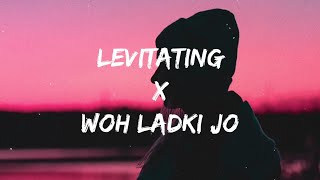 Levitating X Woh Ladki Jo Lyrics Mashup trending song [upl. by Ahsya]