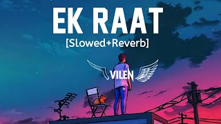 Ek Raat SlowedReverb  Vilen  MG Music  Mere Paas Nahi Hai Koi Saath Nahi Hai Song  Vilen [upl. by Stroud]